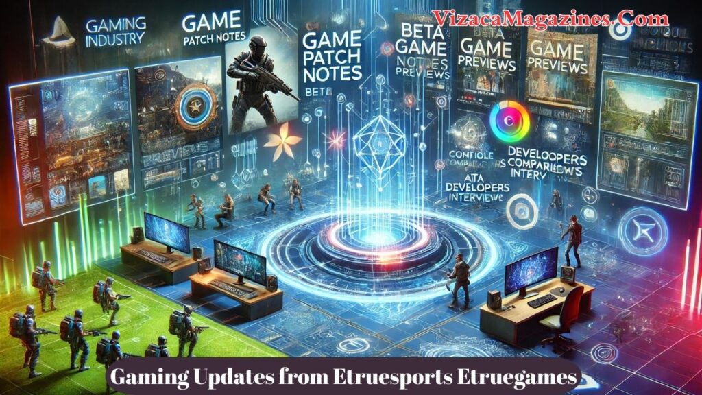 Gaming Updates from Etruesports Etruegames