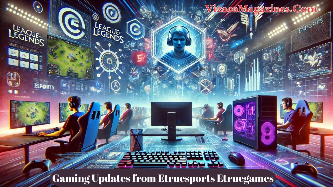 Gaming Updates from Etruesports Etruegames