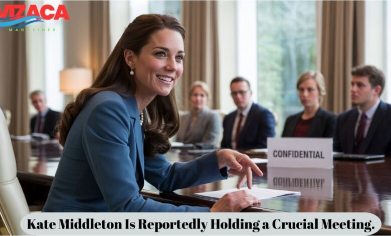 Kate Middleton Is Reportedly Holding a Crucial Meeting.