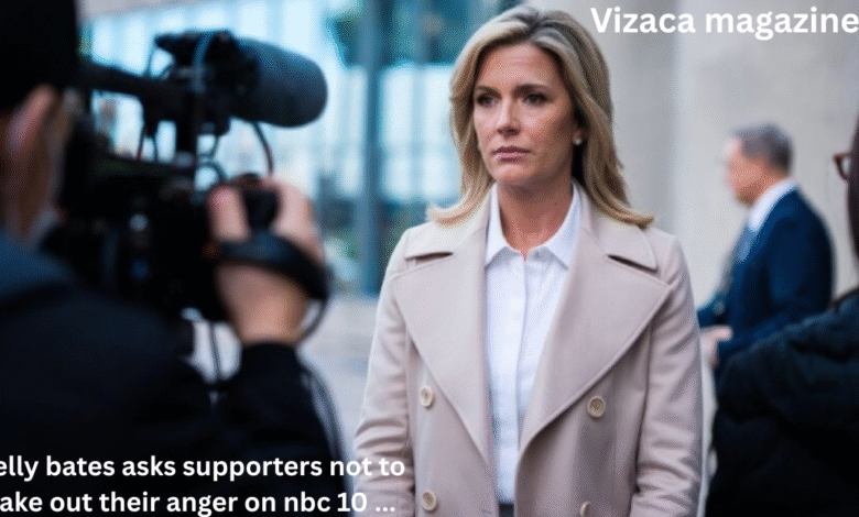 kelly bates asks supporters not to take out their anger on nbc 10 ...